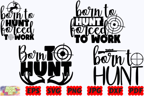 Born to Hunt Forced to Work SVG Funny Graphics and Crafts