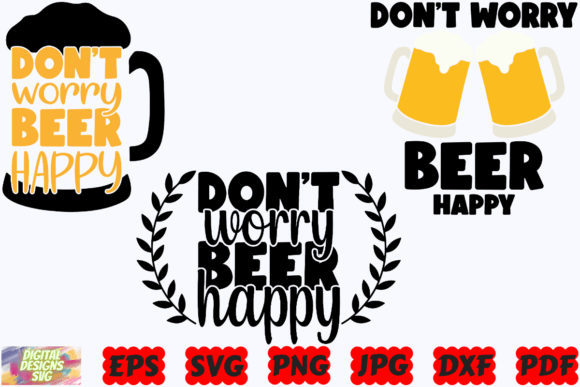 Don t Worry Beer Happy SVG Funny Beer