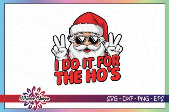 I Do It for the Ho s Funny Santa SVG Graphics and Crafts Review