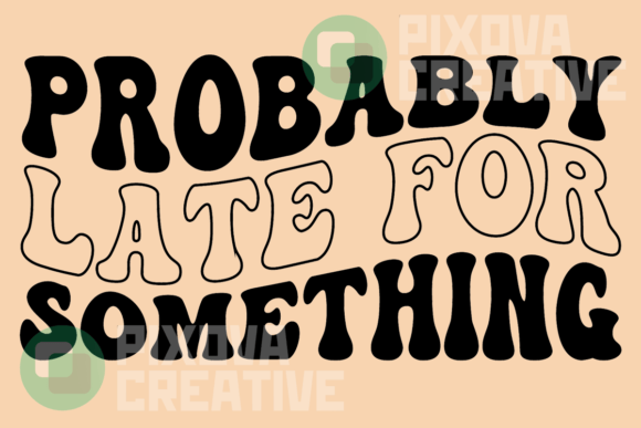 Probably Late Funny Retro SVG PNG Graphics